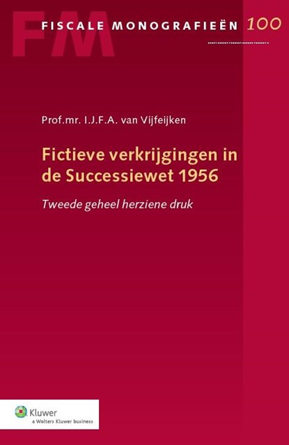 Fictieve verkrijgingen in de successiewet 1956, I.J.F.A. van Vijfeijken - Paperback - 9789013097382