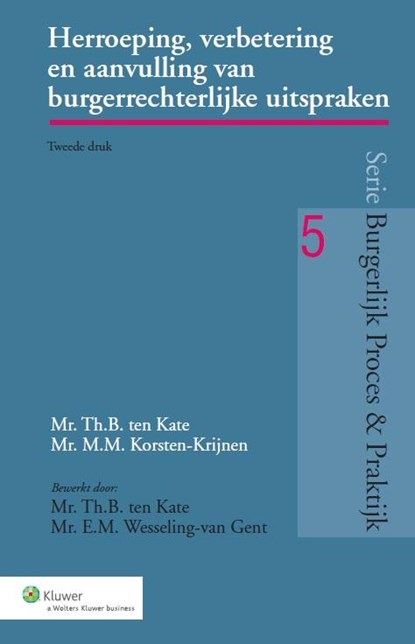 Herroeping, verbetering en aanvulling van burgerrechterlijke uitspraken, Th.B. ten Kate ; M.M. Korsten-Krijnen - Paperback - 9789013107913
