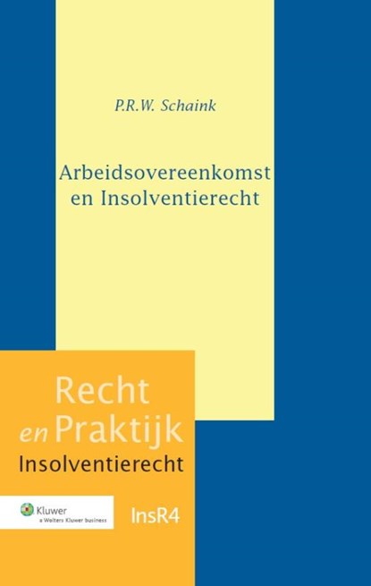 Recht en Praktijk - Insolventierecht Arbeidsovereenkomst en insolventierecht, P.R.W. Schaink - Gebonden - 9789013110500