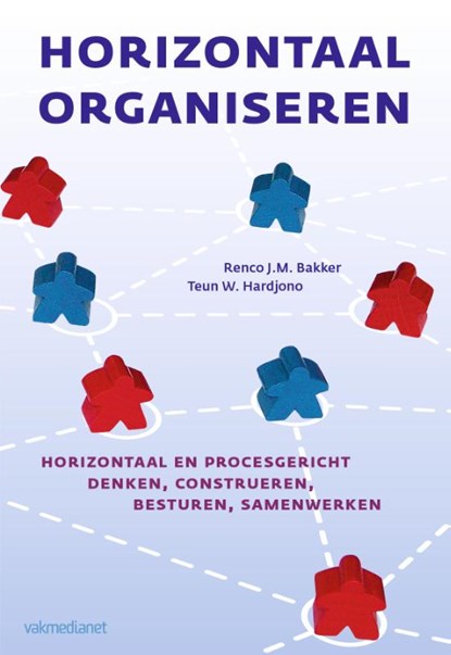 Horizontaal organiseren, Renco J.M. Bakker ; Tein W. Hardjono - Gebonden - 9789013113662