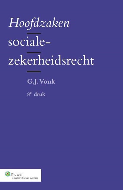 Hoofdzaken socialezekerheidsrecht, G.J. Vonk - Paperback - 9789013117547