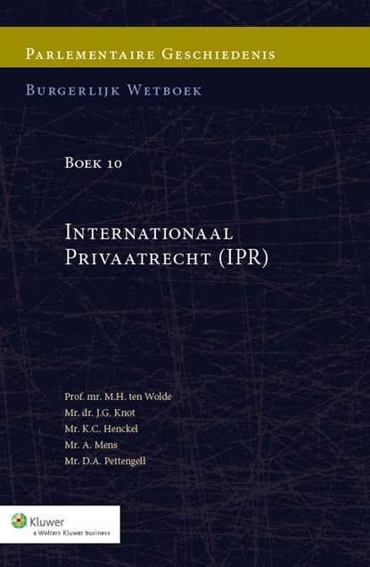 Parlementaire geschiedenis burgerlijk wetboek Boek 10 internationaal privaatrecht, M.H. ten Wolde ; J.G. Knot ; K.C. Henckel ; A. Mens - Gebonden - 9789013118995