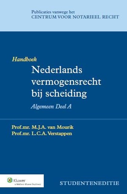 Nederlands vermogensrecht bij scheiding Algemeen deel A Studenteneditie Handboek, M.J.A. van Mourik ; L.C.A. Verstappen - Paperback - 9789013123234