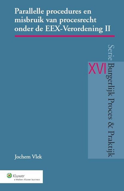Parallelle procedures en misbruik van procesrecht onder de EEX-Verordening / II, Jochem Vlek - Ebook - 9789013127881