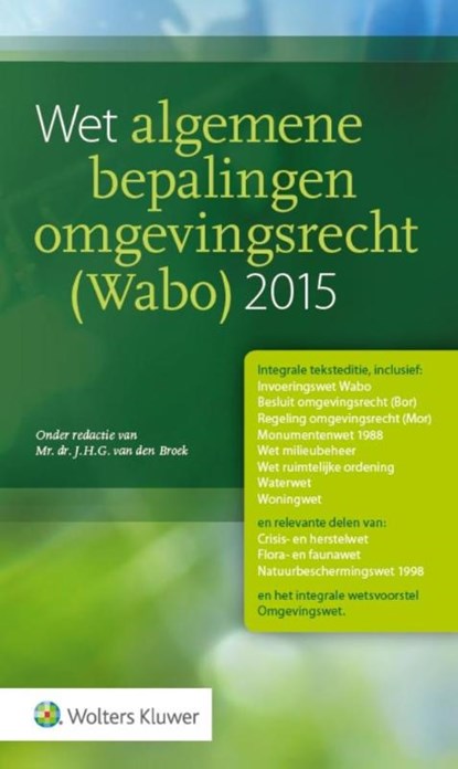 Wet algemene bepalingen omgevingsrecht (Wabo) 2015, J.H.G. van den Broek - Paperback - 9789013129281
