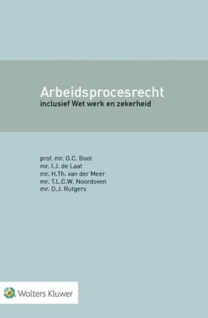 Arbeidsprocesrecht, G.C. Boot ; I.J. Laat ; H.Th. Meer ; T.L.C.W. Noordoven ; D.J. Rutgers - Ebook - 9789013134681