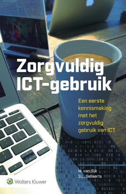 Zorgvuldig ICT-gebruik, Marc van Dijk ; S.L. Gellaerts - Paperback - 9789013138160