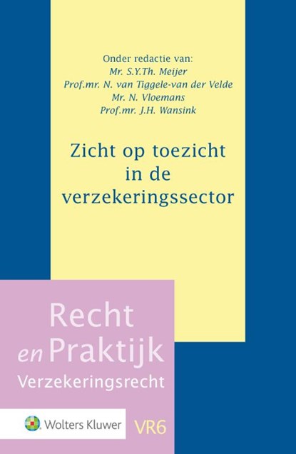 Zicht op toezicht in de verzekeringssector, S.Y.Th. Meijer ; N. van Tiggele-van der Velde ; N. Vloemans ; J.H. Wansink - Gebonden - 9789013139532