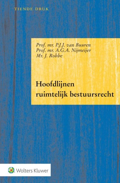 Hoofdlijnen ruimtelijk bestuursrecht, P.J.J. van Buuren ; A.G.A. Nijmeijer ; J. Robbe - Paperback - 9789013140101