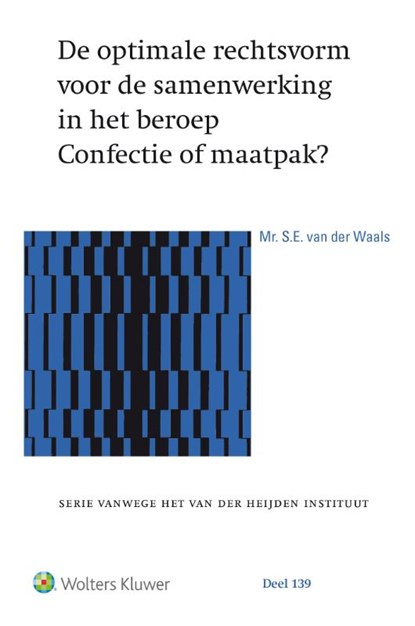 De optimale rechtsvorm voor de samenwerking in het beroep. Confectie of maatpak?, S.E. van der Waals - Gebonden - 9789013143027