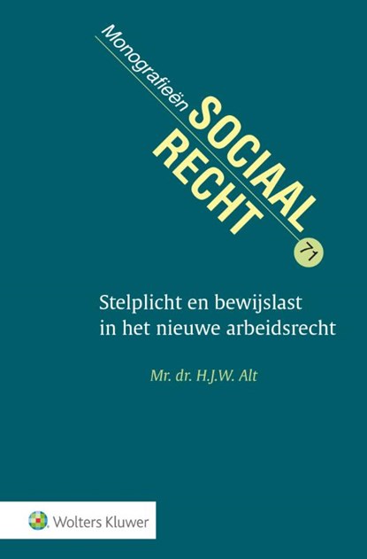 Stelplicht en bewijslast in het nieuwe arbeidsrecht, H.J.W. Alt - Gebonden - 9789013143515