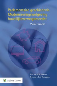 Parlementaire geschiedenis Moderniseringswetgeving huwelijksvermogensrecht Vierde Tranche | W.D. Kolkman ; L.C.A. Verstappen | 