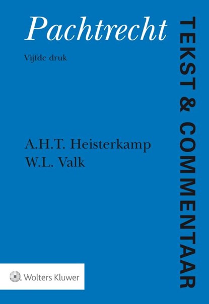 Tekst & Commentaar Pachtrecht, A.H.T. Heisterkamp ; W.L. Valk - Gebonden - 9789013146271