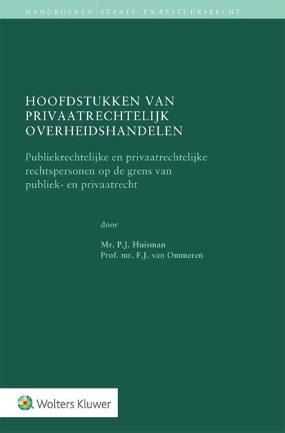 Hoofdstukken van privaatrechtelijk overheidshandelen, P.J. Huisman ; F.J. van Ommeren - Gebonden - 9789013149975
