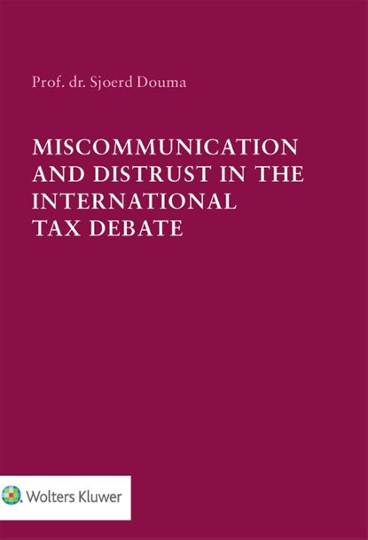 Miscommunication and Distrust in the International Tax Debate, S.C.W. Douma - Paperback - 9789013150322