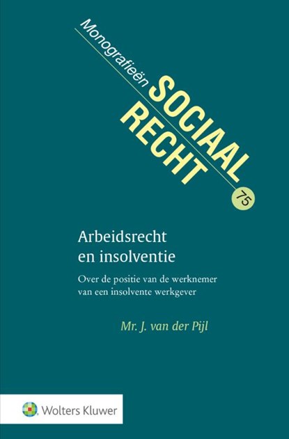 Arbeidsrecht en insolventie, J. van der Pijl - Gebonden - 9789013151213