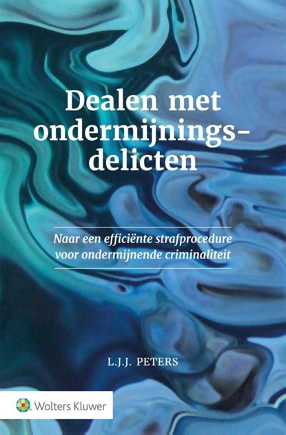 Dealen met ondermijningsdelicten, L.J.J. Peters - Paperback - 9789013151770