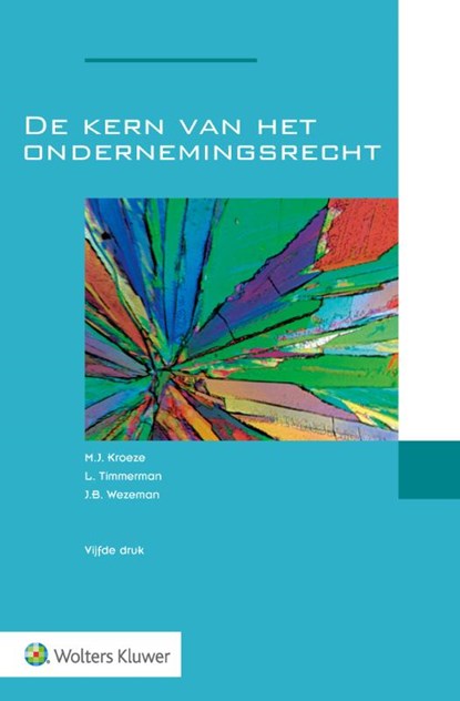 De kern van het ondernemingsrecht, M.J. Kroeze ; L. Timmerman ; J.B. Wezeman - Paperback - 9789013151800