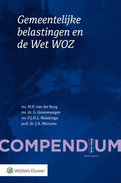 Compendium Gemeentelijke belastingen en de Wet WOZ, M.P. van den Burg ; G. Groenewegen ; F.J.H.L. Makkinga ; J.A. Monsma - Paperback - 9789013154979