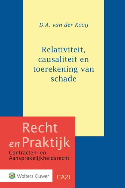 Relativiteit, causaliteit en toerekening van schade, D.A. van der Kooij - Gebonden - 9789013155426