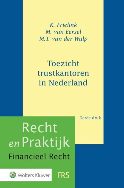 Toezicht trustkantoren in Nederland, K. Frielink ; M. van Eersel ; M.T. van der Wulp - Gebonden - 9789013157697