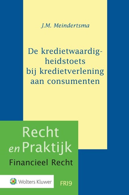 De kredietwaardigheidstoets bij kredietverlening aan consumenten, J.M. Meindertsma - Gebonden - 9789013159936