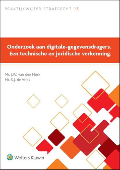 Onderzoek aan digitale-gegevensdragers. Een technische en juridische verkenning., J.W. van den Hurk - Paperback - 9789013165975