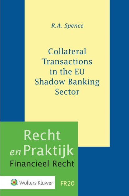 Collateral Transactions in the EU Shadow Banking Sector, R.A. Spence - Gebonden - 9789013168242