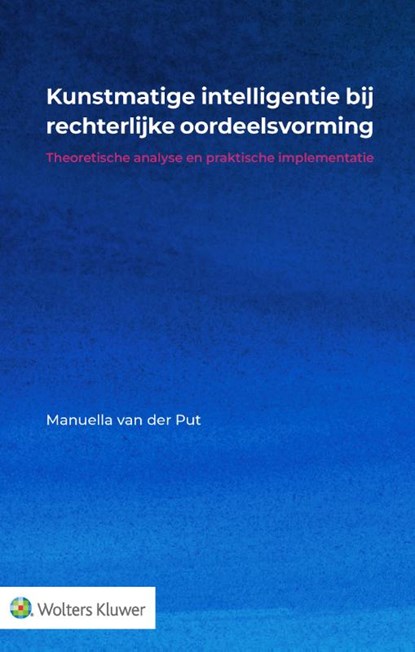 Kunstmatige intelligentie bij rechterlijke oordeelsvorming, Manuella van der Put - Paperback - 9789013168839