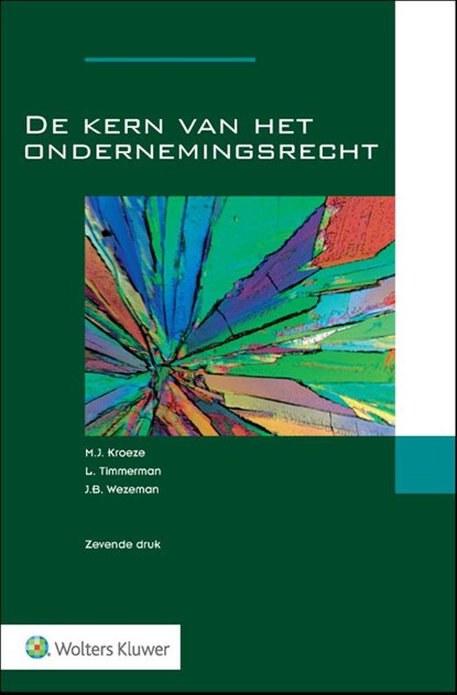 De kern van het ondernemingsrecht, M.J. Kroeze ; L. Timmerman ; J.B. Wezeman - Paperback - 9789013177923
