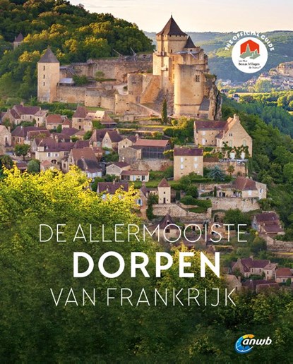De allermooiste dorpen van Frankrijk, niet bekend - Gebonden - 9789018045920
