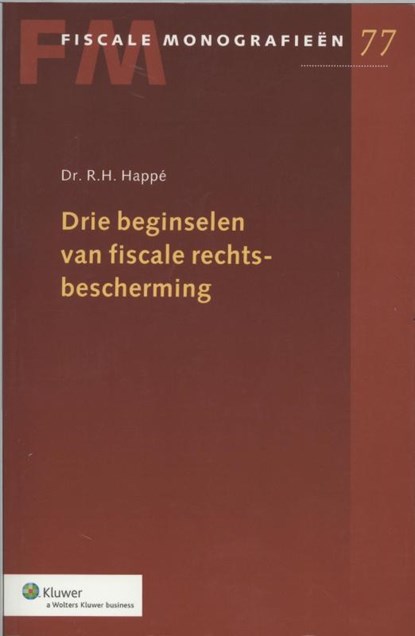 Drie beginselen van fiscale rechtsbescherming, R.H. Happe - Paperback - 9789020018332