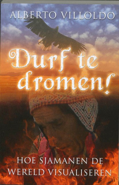 Durf te dromen!, Alberto Villoldo - Paperback - 9789020203196