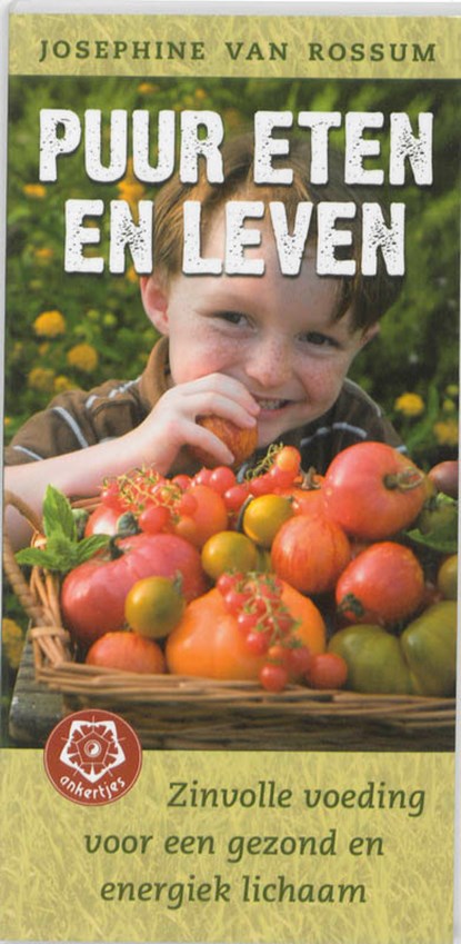 Puur eten en leven - Ankertje, J. van Rossum - Paperback - 9789020203264