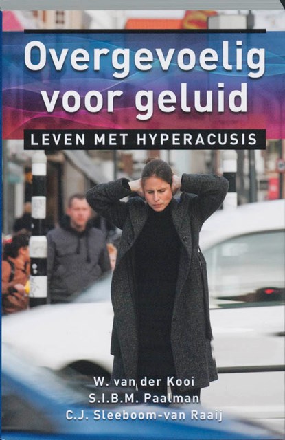 Overgevoelig voor geluid, W. van der Kooi ; S.I.B.M. Paalman ; C.J. Sleeboom-van Raaij - Paperback - 9789020203844