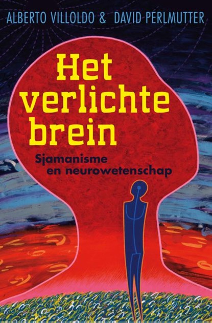 Het verlichte brein, Alberto Villoldo ; David Perlmutter - Paperback - 9789020205336