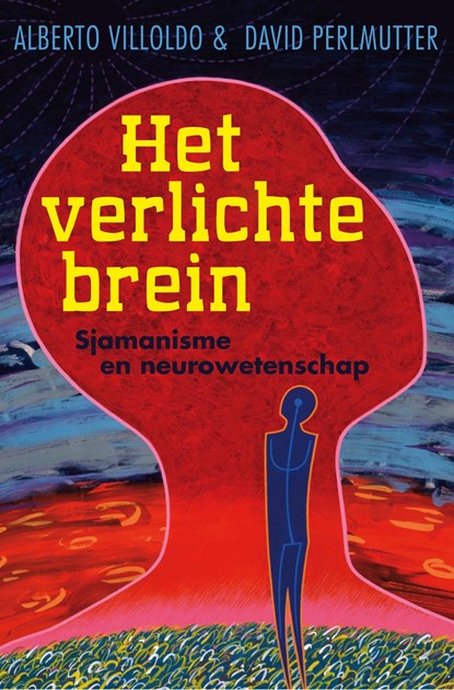 Het verlichte brein, Alberto Villoldo ; David Perlmutter - Ebook - 9789020205343