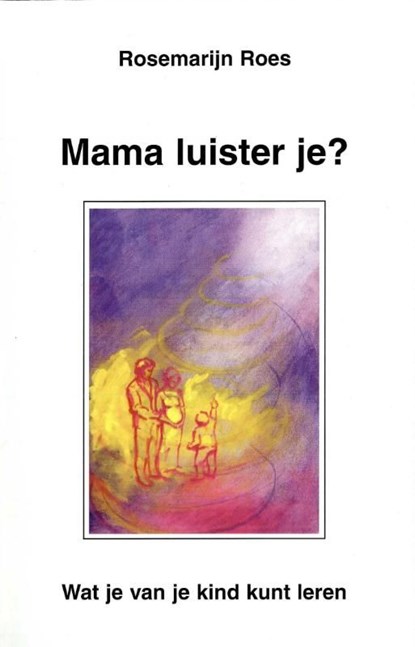 Mama luister je?, Rosemarijn Roes - Ebook - 9789020209884