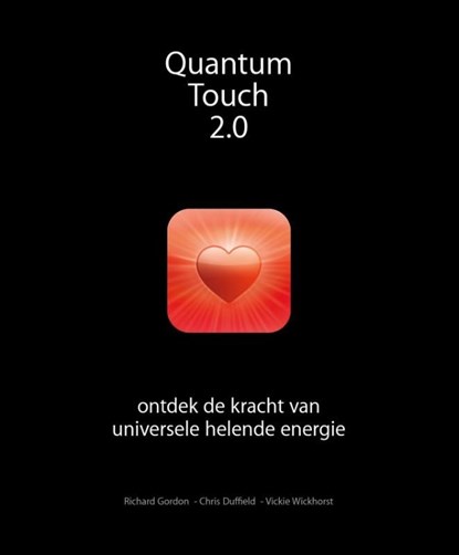 Quantum-Touch 2.0, Richard Gordon ; Chris Duffield ; Vickie Wickhorst - Ebook - 9789020209921