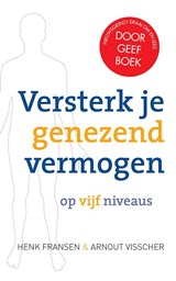 Versterk je genezend vermogen op vijf niveaus - Henk Fransen ; Arnout Visscher - 9789020211139