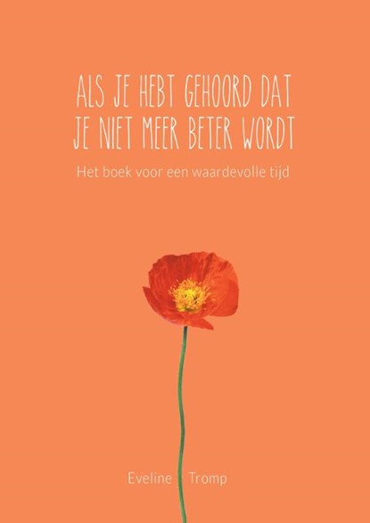 Als je hebt gehoord dat je niet meer beter wordt, Eveline Tromp-Klaren - Gebonden - 9789020211207