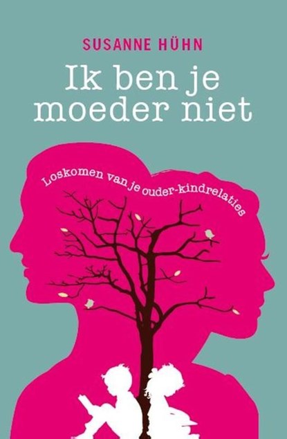 Ik ben je moeder niet, Susanne Hühn - Ebook - 9789020211603