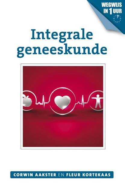 Integrale geneeskunde, Corwin Aakster ; Fleur Kortekaas - Paperback - 9789020212013