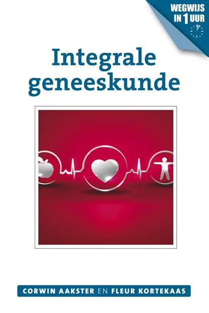 Integrale geneeskunde, Corwin Aakster ; Fleur Kortekaas - Ebook - 9789020212020