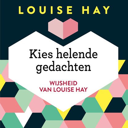 Kies helende gedachten, Louise Hay - Luisterboek MP3 - 9789020213317