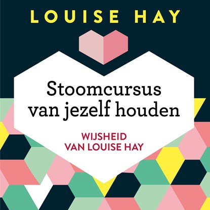 Stoomcursus van jezelf houden, Louise Hay - Luisterboek MP3 - 9789020213348