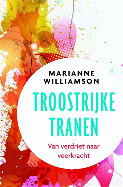 Troostrijke tranen, Marianne Williamson - Ebook - 9789020213430