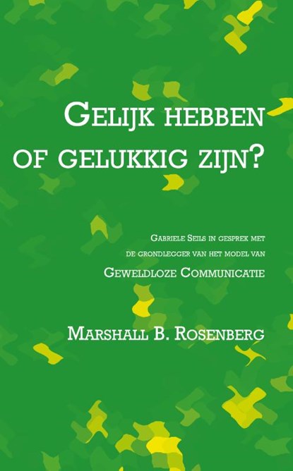 Gelijk hebben of gelukkig zijn, Marshall B. Rosenberg - Paperback - 9789020214963