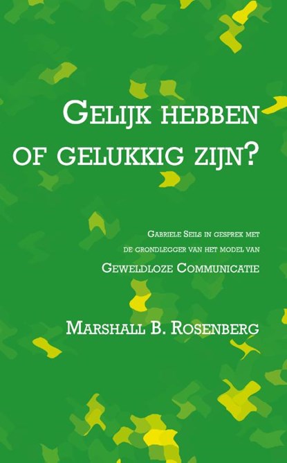 Gelijk hebben of gelukkig zijn, Marshall B. Rosenberg - Paperback - 9789020214963