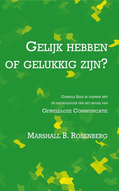 Gelijk hebben of gelukkig zijn, Marshall B. Rosenberg - Ebook - 9789020214970